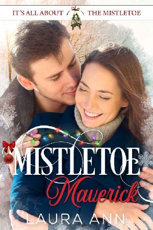 [It's All About the Mistletoe 06] • Mistletoe Maverick (It's All About the Mistletoe Book 6)